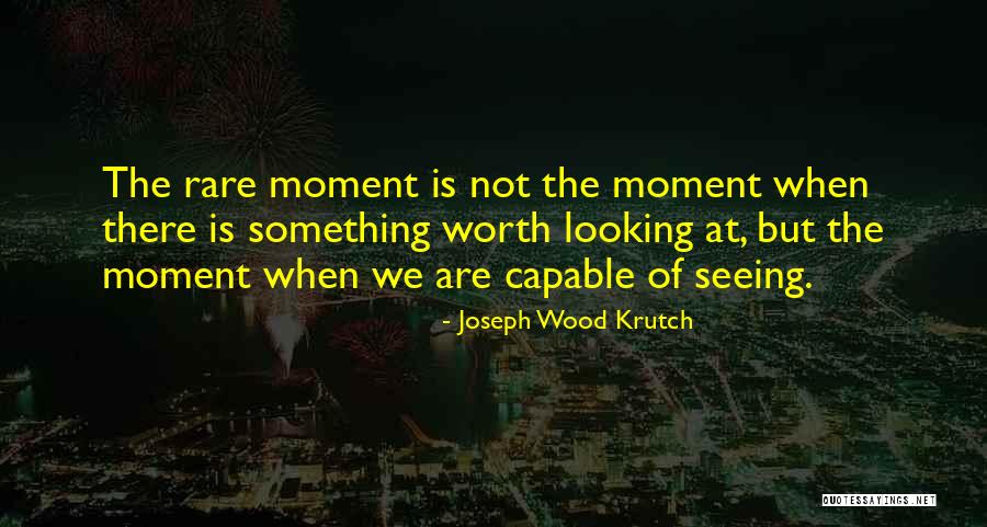 Soete Huys Quotes By Joseph Wood Krutch Soete Huys Quotes By Joseph Wood Krutch