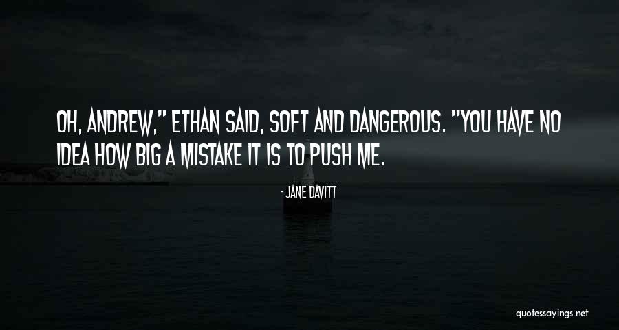 Soft And Dangerous Quotes By Jane Davitt Soft And Dangerous Quotes By Jane Davitt