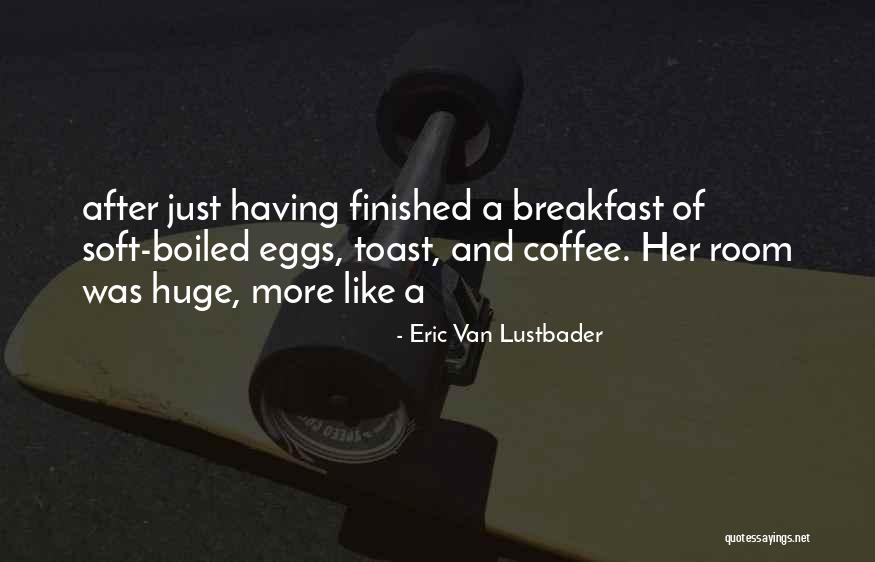 Soft Boiled Quotes By Eric Van Lustbader Soft Boiled Quotes By Eric Van Lustbader