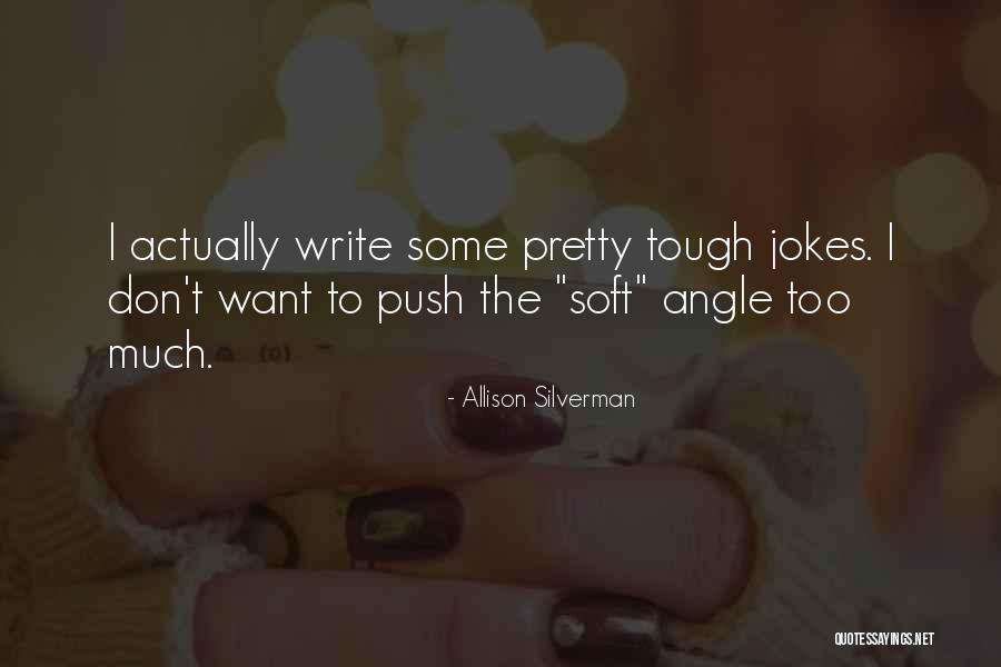 Soft But Tough Quotes By Allison Silverman Soft But Tough Quotes By Allison Silverman