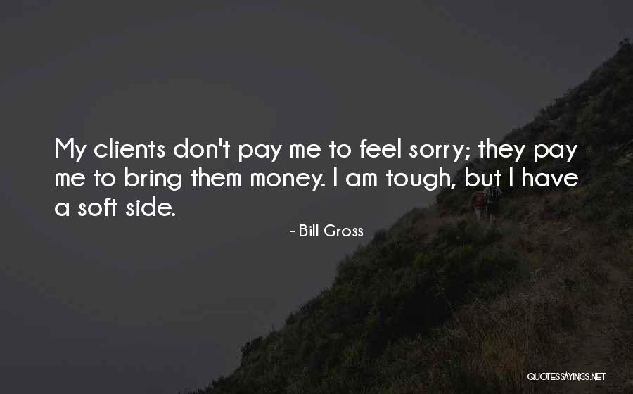 Soft But Tough Quotes By Bill Gross Soft But Tough Quotes By Bill Gross