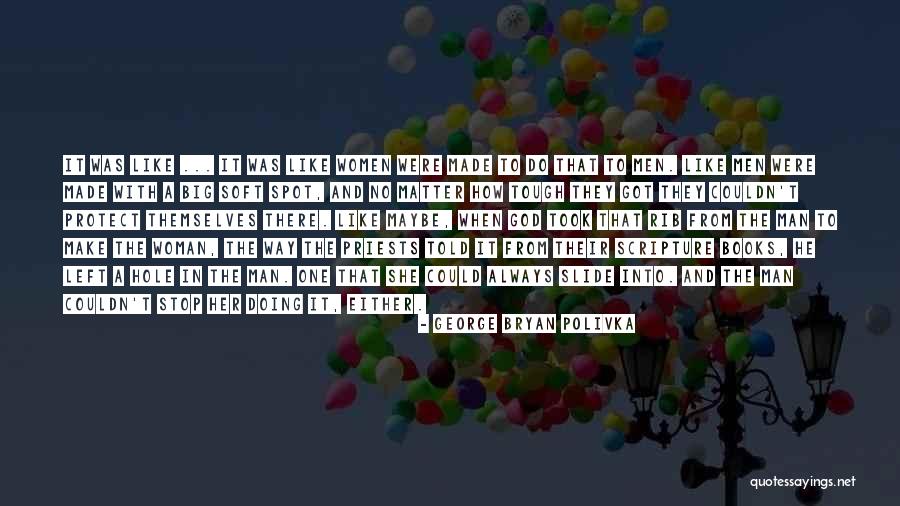 Soft But Tough Quotes By George Bryan Polivka Soft But Tough Quotes By George Bryan Polivka