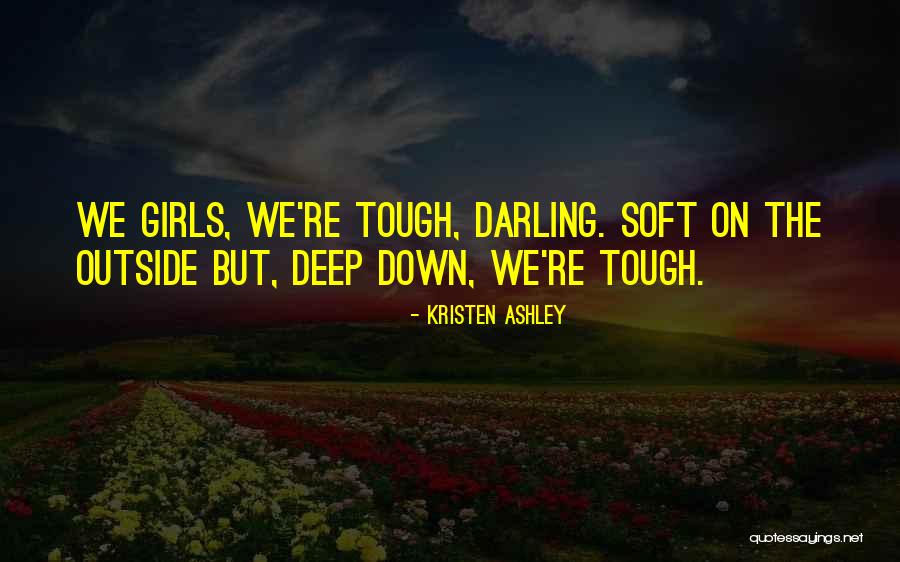Soft But Tough Quotes By Kristen Ashley Soft But Tough Quotes By Kristen Ashley