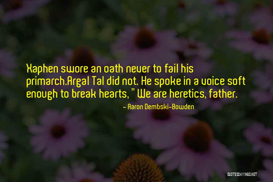 Soft Hearts Quotes By Aaron Dembski-Bowden Soft Hearts Quotes By Aaron Dembski-Bowden