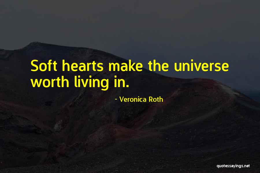 Soft Hearts Quotes By Veronica Roth Soft Hearts Quotes By Veronica Roth