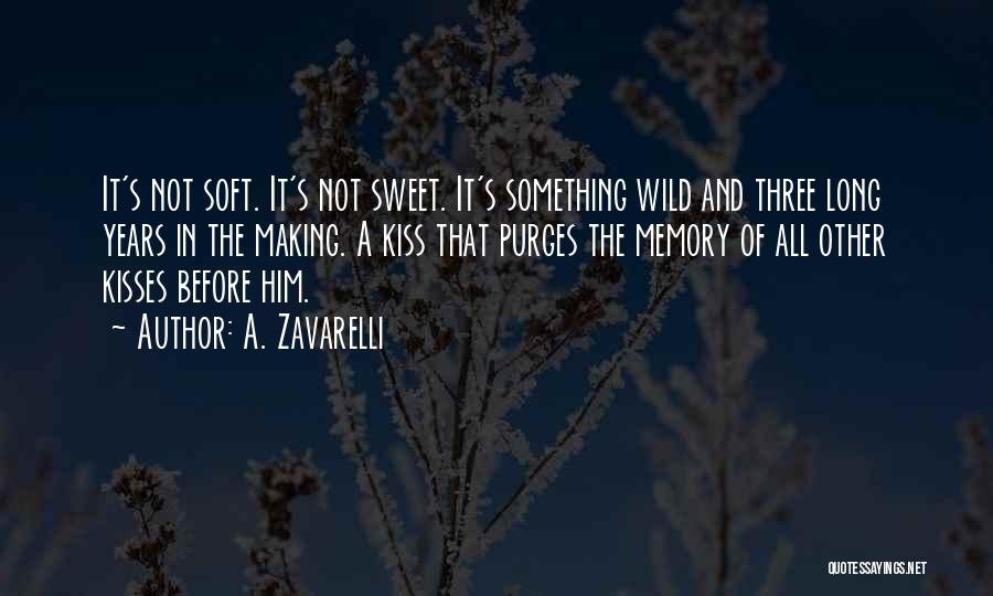 Soft Kisses Quotes By A. Zavarelli