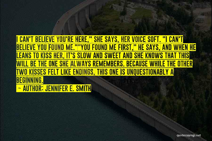 Soft Kisses Quotes By Jennifer E. Smith