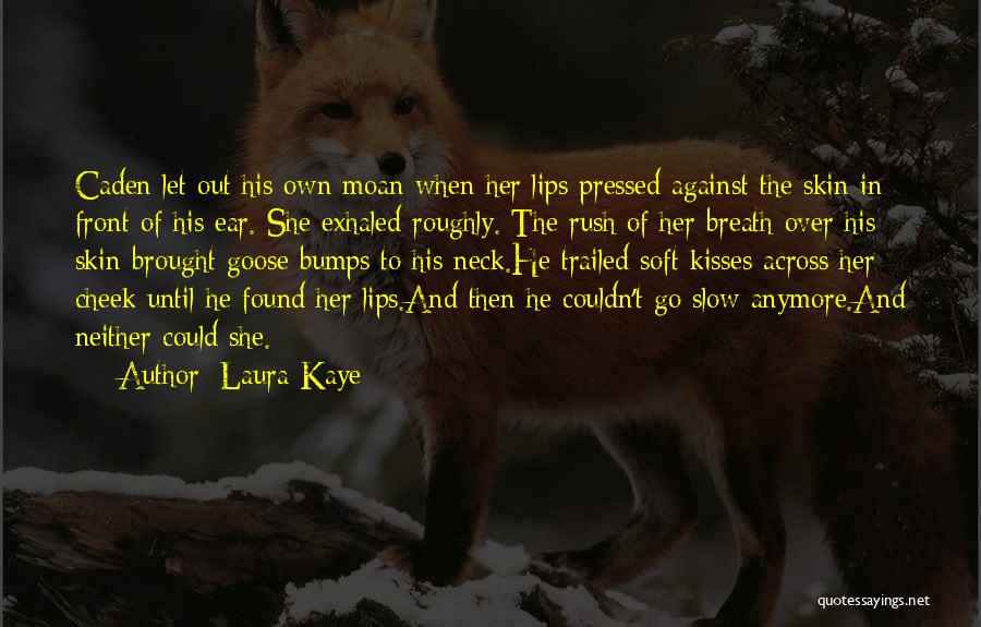 Soft Kisses Quotes By Laura Kaye