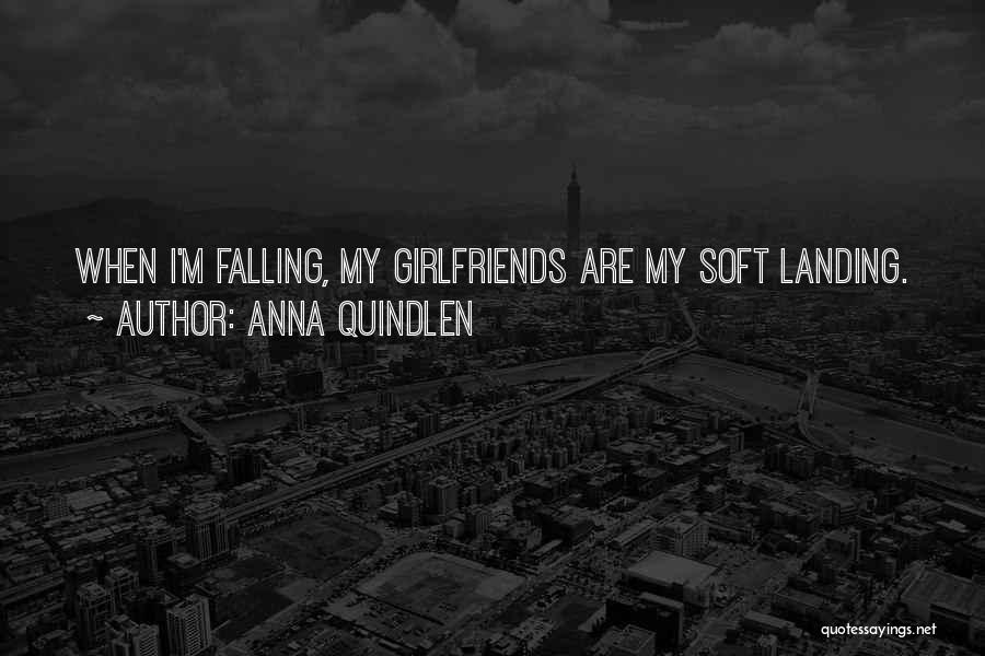 Soft Landing Quotes By Anna Quindlen