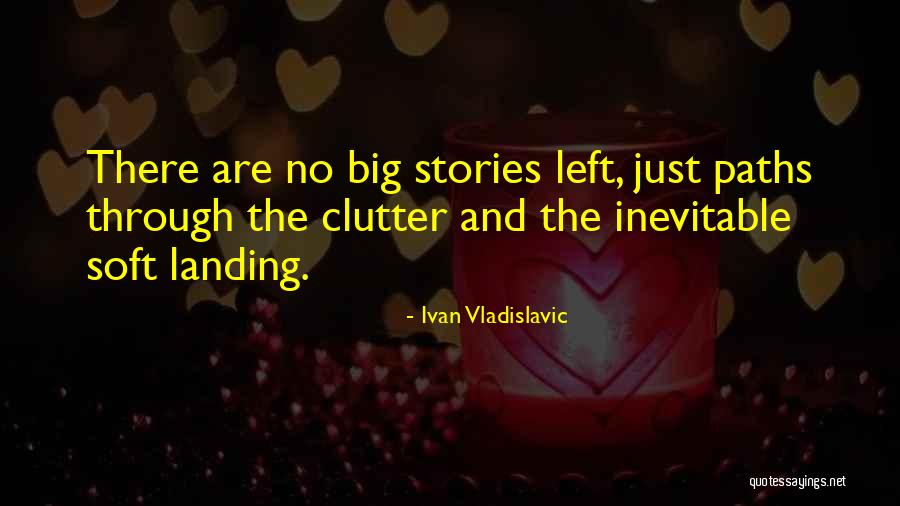 Soft Landing Quotes By Ivan Vladislavic