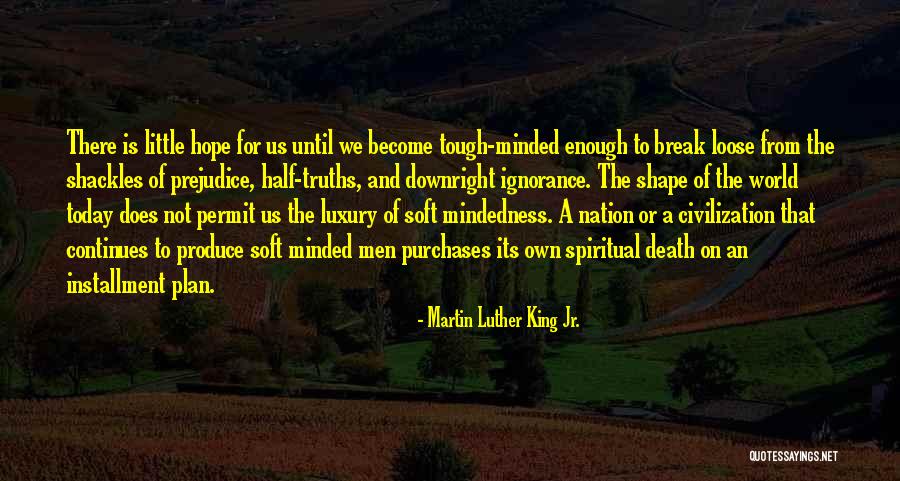 Soft Mindedness Quotes By Martin Luther King Jr. Soft Mindedness Quotes By Martin Luther King Jr.