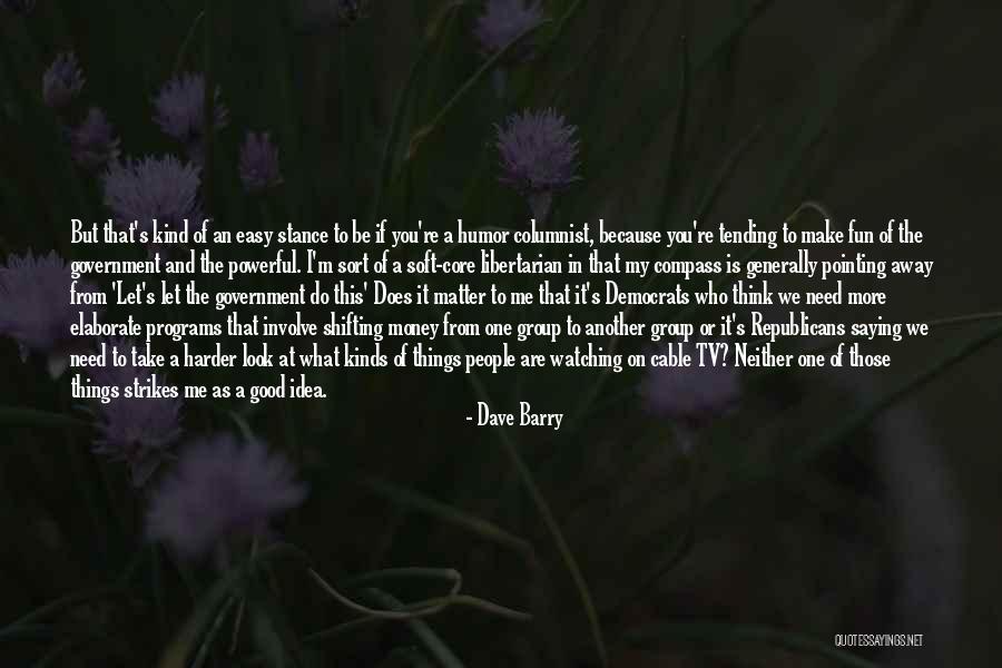 Soft People Quotes By Dave Barry Soft People Quotes By Dave Barry