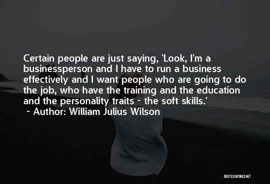 Soft Skills Quotes By William Julius Wilson