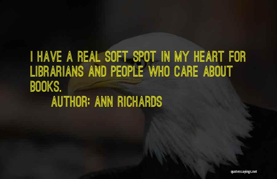 Soft Spot Quotes By Ann Richards
