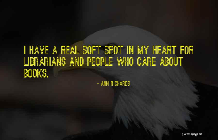 Soft Spot Quotes By Ann Richards