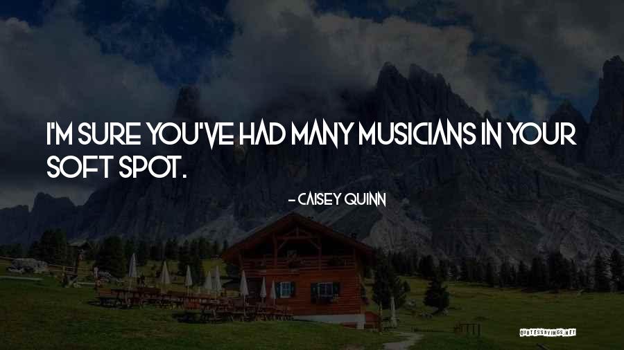 Soft Spot Quotes By Caisey Quinn Soft Spot Quotes By Caisey Quinn