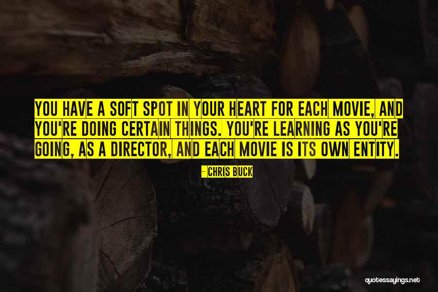Soft Spot Quotes By Chris Buck Soft Spot Quotes By Chris Buck