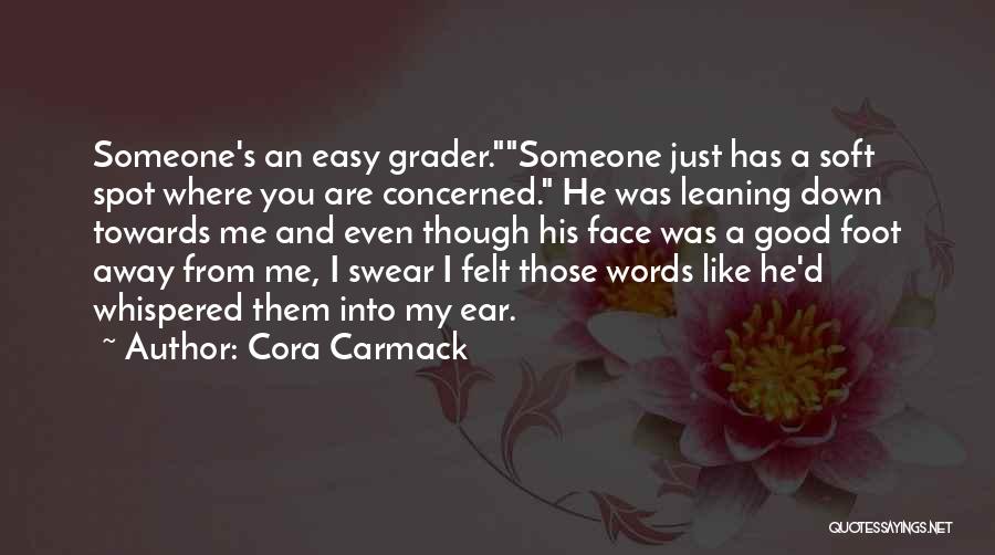 Soft Spot Quotes By Cora Carmack