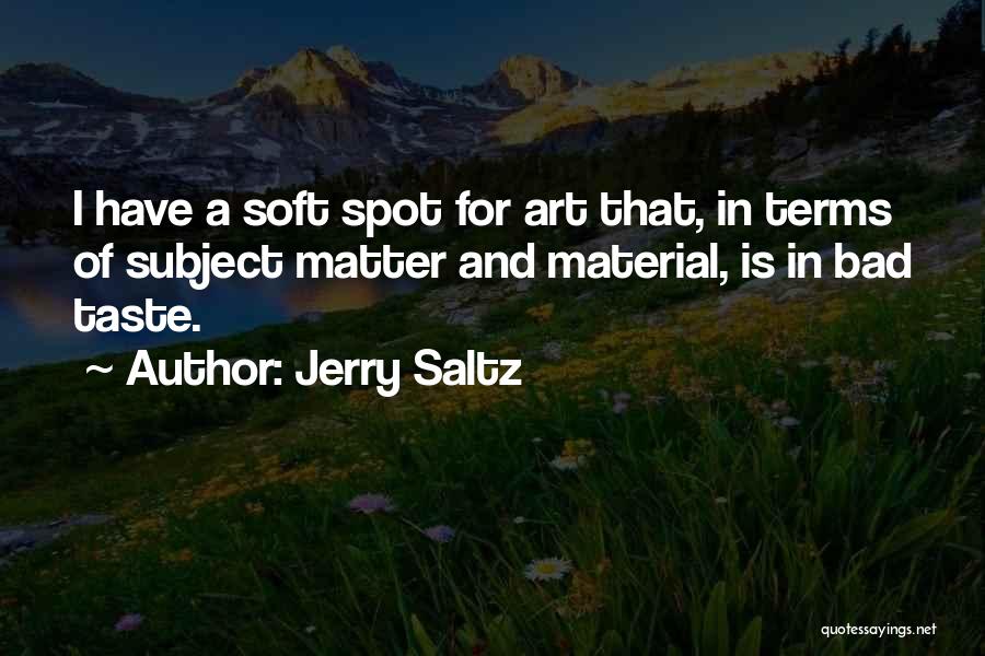 Soft Spot Quotes By Jerry Saltz Soft Spot Quotes By Jerry Saltz
