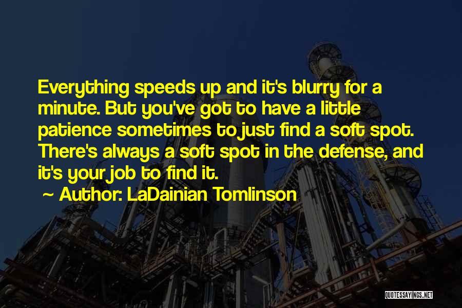 Soft Spot Quotes By LaDainian Tomlinson