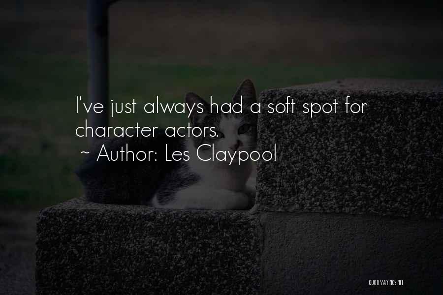 Soft Spot Quotes By Les Claypool