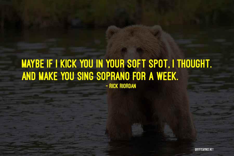 Soft Spot Quotes By Rick Riordan Soft Spot Quotes By Rick Riordan