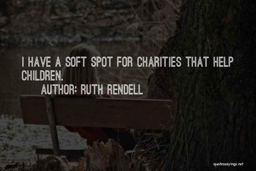 Soft Spot Quotes By Ruth Rendell