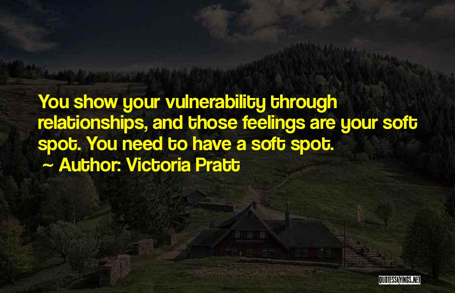 Soft Spot Quotes By Victoria Pratt