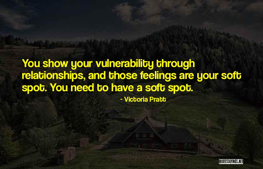 Soft Spot Quotes By Victoria Pratt