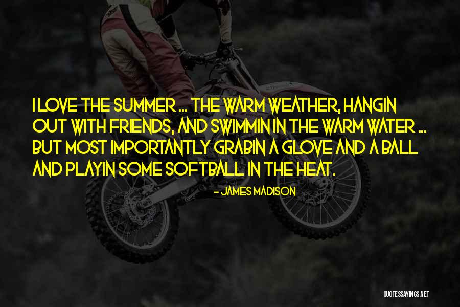 Softball Love Quotes By James Madison Softball Love Quotes By James Madison