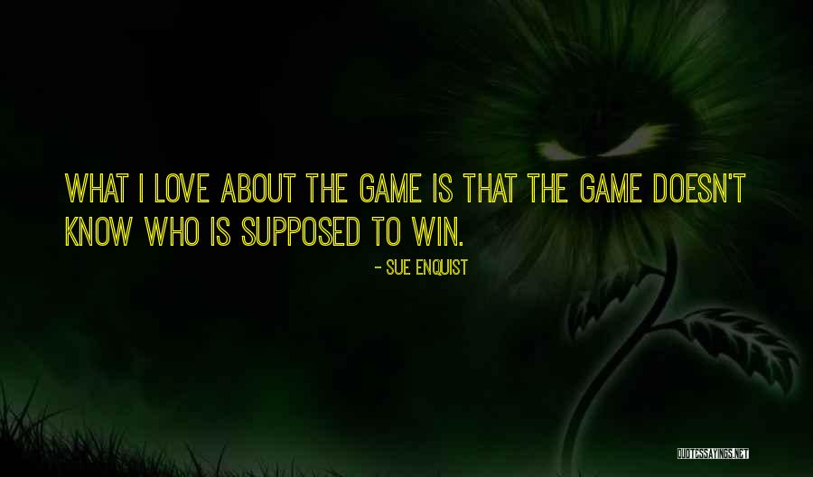 Softball Love Quotes By Sue Enquist Softball Love Quotes By Sue Enquist