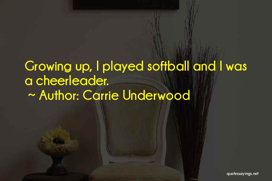 Softball Quotes By Carrie Underwood