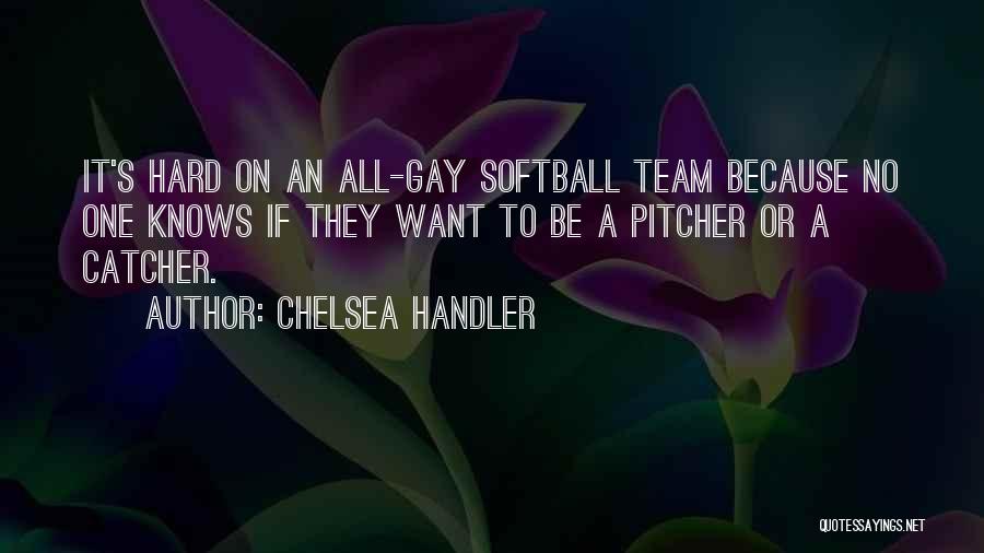 Softball Quotes By Chelsea Handler