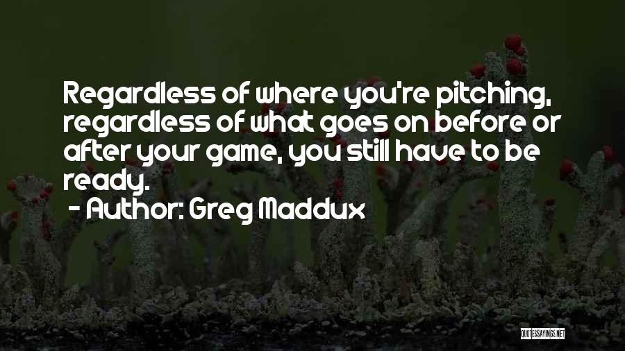 Softball Quotes By Greg Maddux