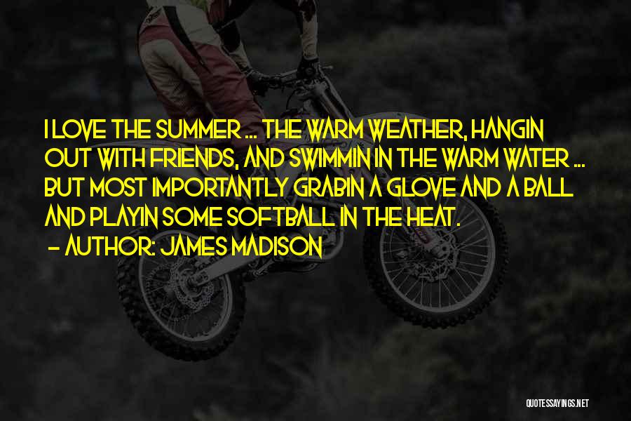 Softball Quotes By James Madison