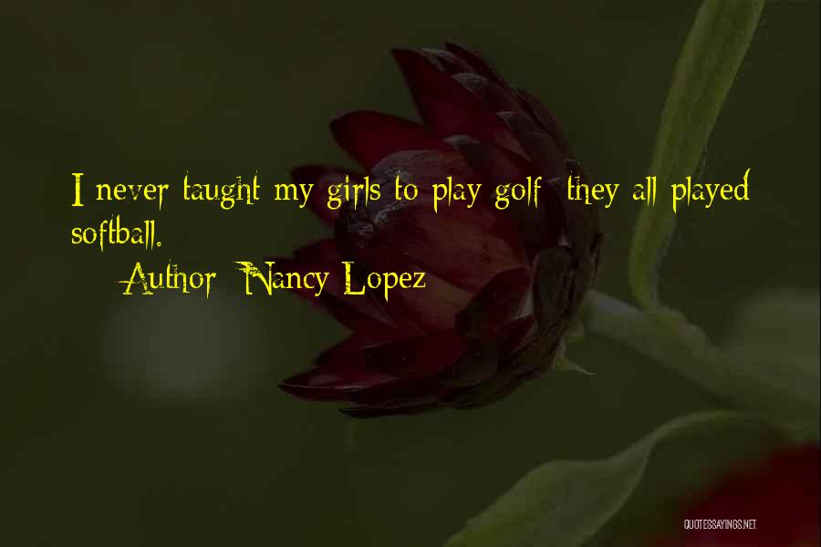 Softball Quotes By Nancy Lopez