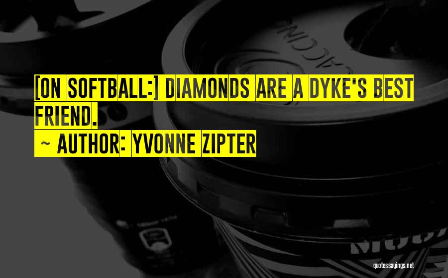 Softball Quotes By Yvonne Zipter