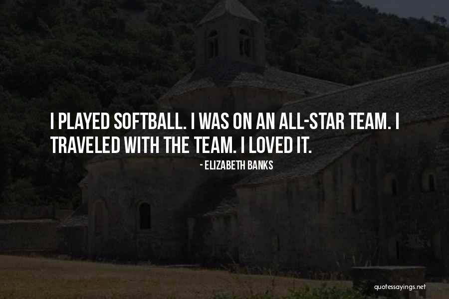 Softball Team Quotes By Elizabeth Banks Softball Team Quotes By Elizabeth Banks