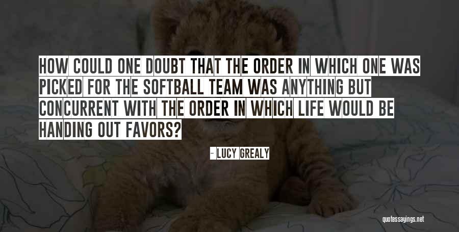 Softball Team Quotes By Lucy Grealy Softball Team Quotes By Lucy Grealy