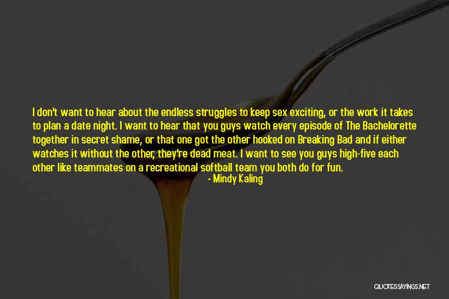 Softball Team Quotes By Mindy Kaling Softball Team Quotes By Mindy Kaling