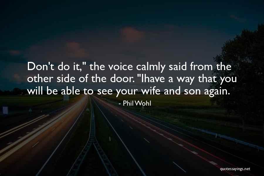 Softly And Tenderly Jesus Quotes By Phil Wohl Softly And Tenderly Jesus Quotes By Phil Wohl