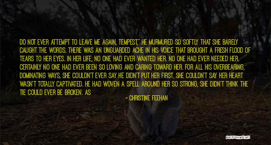 Softly As I Leave Quotes By Christine Feehan Softly As I Leave Quotes By Christine Feehan