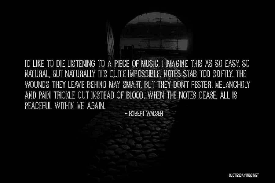 Softly As I Leave Quotes By Robert Walser Softly As I Leave Quotes By Robert Walser