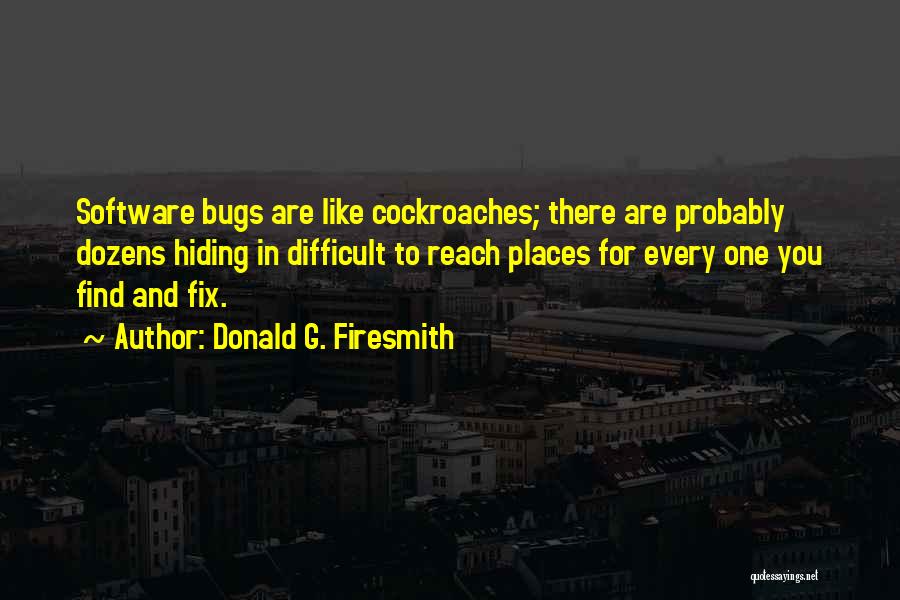 Software Bugs Quotes By Donald G. Firesmith