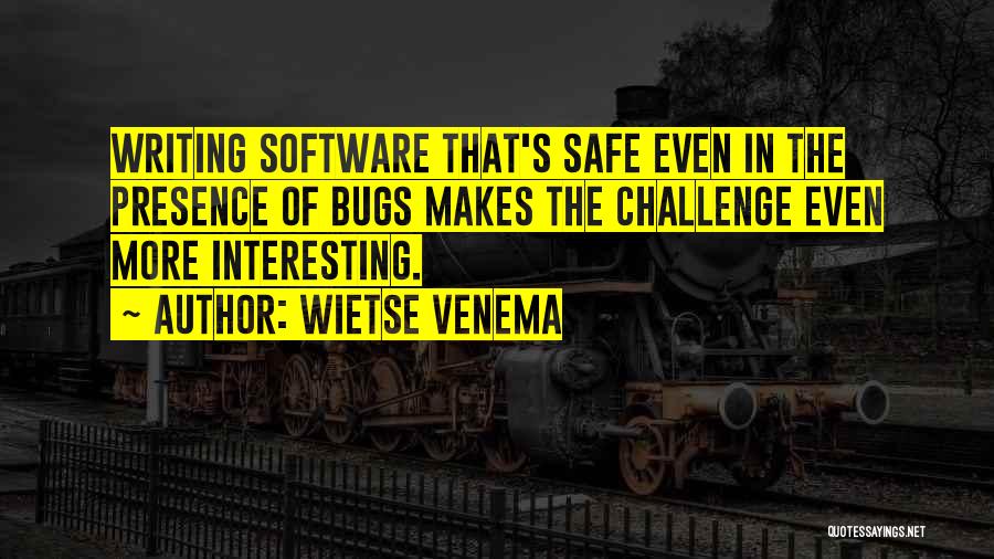 Software Bugs Quotes By Wietse Venema