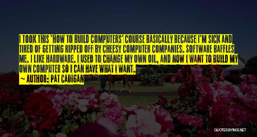 Software Companies Quotes By Pat Cadigan