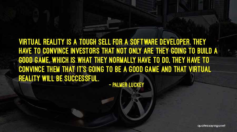 Software Developer Quotes By Palmer Luckey Software Developer Quotes By Palmer Luckey