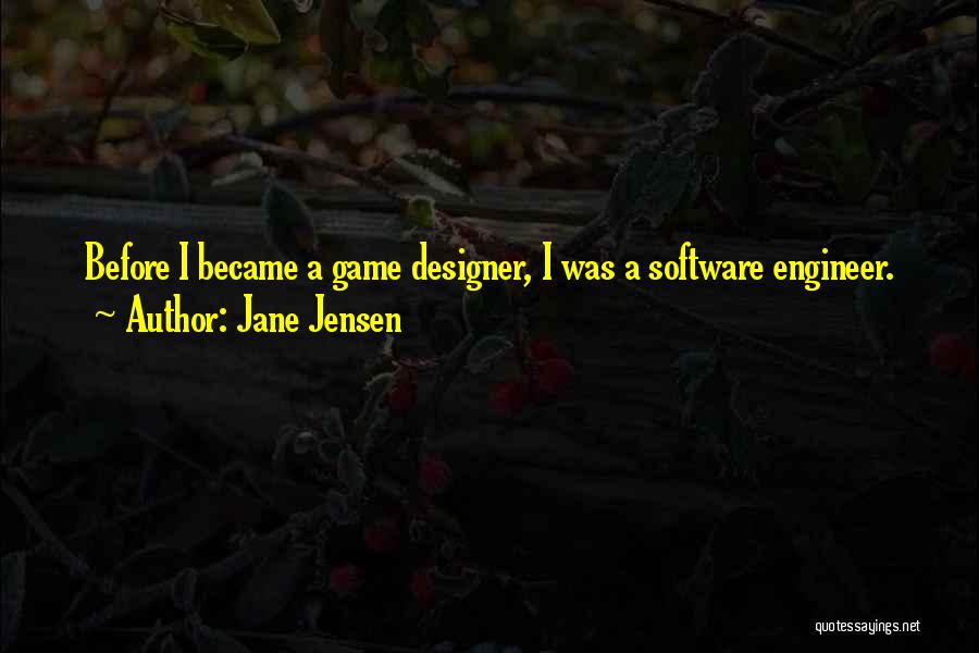 Software Engineer Quotes By Jane Jensen