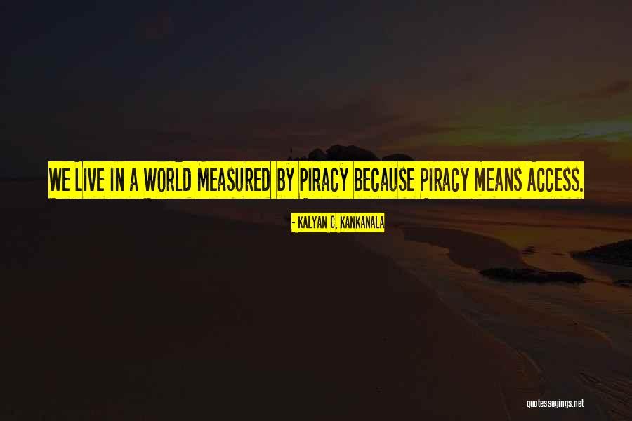 Software Piracy Quotes By Kalyan C. Kankanala Software Piracy Quotes By Kalyan C. Kankanala