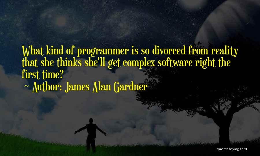 Software Programmer Quotes By James Alan Gardner